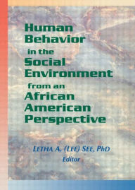 Title: Human Behavior in the Social Environment from an African American Perspective / Edition 1, Author: Letha A See