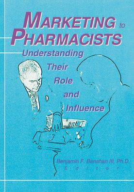 Marketing to Pharmacists: Understanding Their Role and Influence