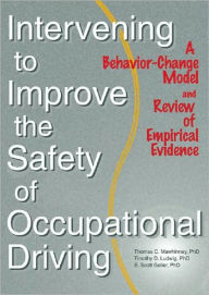 Title: Intervening to Improve the Safety of Occupational Driving: A Behavior-Change Model and Review of Empirical Evidence, Author: Timothy D. Ludwig