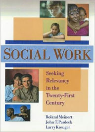 Title: Social Work: Seeking Relevancy in the Twenty-First Century / Edition 1, Author: Jean A Pardeck