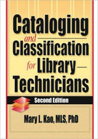 Title: Cataloging and Classification for Library Technicians, Second Edition / Edition 2, Author: Ruth C Carter