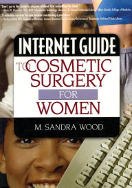 Title: Internet Guide to Cosmetic Surgery for Women / Edition 1, Author: M Sandra Wood