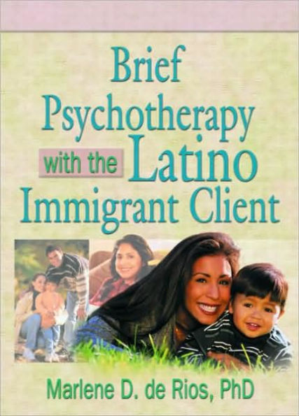 Brief Psychotherapy with the Latino Immigrant Client / Edition 1