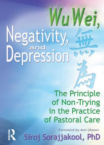 Wu Wei, Negativity, and Depression: the Principle of Non-Trying Practice Pastoral Care