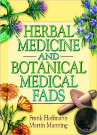 Title: Herbal Medicine and Botanical Medical Fads / Edition 1, Author: Frank Hoffmann