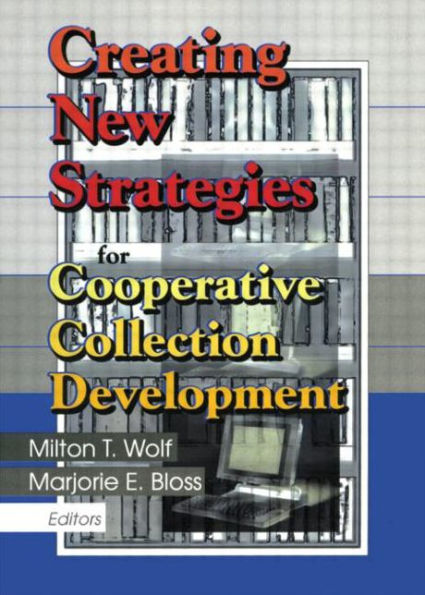 Creating New Strategies for Cooperative Collection Development / Edition 1