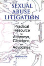 Sexual Abuse Litigation: A Practical Resource for Attorneys, Clinicians, and Advocates / Edition 1