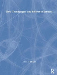 Title: New Technologies and Reference Services, Author: Linda S Katz