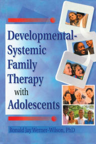 Title: Developmental-Systemic Family Therapy with Adolescents / Edition 1, Author: Terry S Trepper