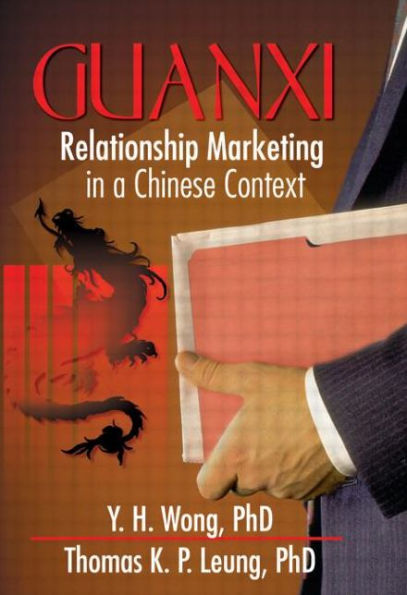 Guanxi: Relationship Marketing in a Chinese Context