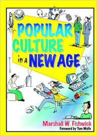 Title: Popular Culture in a New Age / Edition 1, Author: Marshall Fishwick