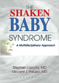 Title: The Shaken Baby Syndrome: A Multidisciplinary Approach, Author: Vincent J. Palusci