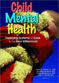 Title: Child Mental Health: Exploring Systems of Care in the New Millennium / Edition 1, Author: John Y Powell