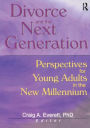 Divorce and the Next Generation: Perspectives for Young Adults in the New Millennium