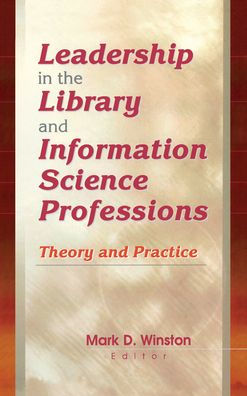 Leadership in the Library and Information Science Professions: Theory and Practice / Edition 1