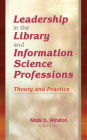 Leadership in the Library and Information Science Professions: Theory and Practice