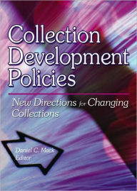 Title: Collection Development Policies: New Directions for Changing Collections / Edition 1, Author: Daniel C Mack
