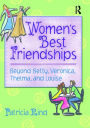 Women's Best Friendships: Beyond Betty, Veronica, Thelma, and Louise / Edition 1