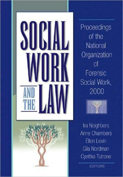 Social Work and the Law: Proceedings of the National Organization of Forensic Social Work, 2000 / Edition 1