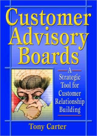 Title: Customer Advisory Boards: A Strategic Tool for Customer Relationship Building, Author: David L Loudon