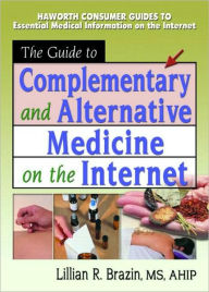 Title: The Guide to Complementary and Alternative Medicine on the Internet / Edition 1, Author: M Sandra Wood