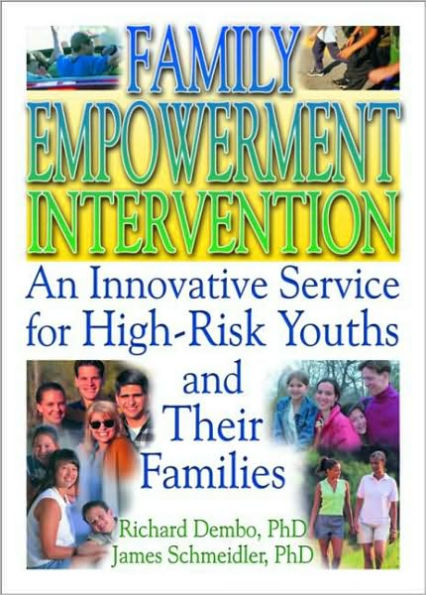 Family Empowerment Intervention: An Innovative Service for High-Risk Youths and Their Families / Edition 1