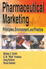 Title: Pharmaceutical Marketing: Principles, Environment, and Practice / Edition 1, Author: Eugene Mick Kolassa