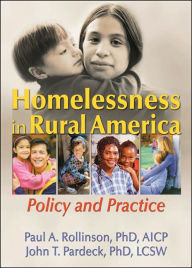 Title: Homelessness in Rural America: Policy and Practice / Edition 1, Author: Paul A Rollinson