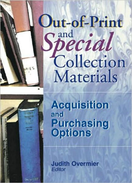 Out-of-Print and Special Collection Materials: Acquisition and Purchasing Options