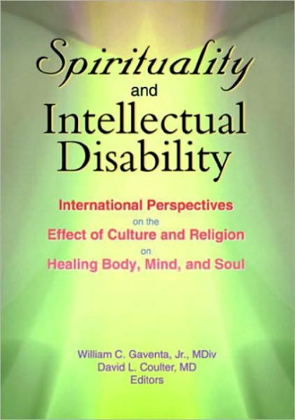 Spirituality and Intellectual Disability: International Perspectives on the Effect of Culture Religion Healing Body, Mind, Soul