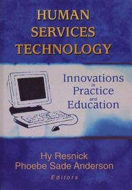 Title: Human Services Technology: Innovations in Practice and Education / Edition 1, Author: Hy Resnick