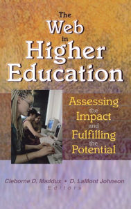 Title: The Web in Higher Education: Assessing the Impact and Fulfilling the Potential, Author: D Lamont Johnson