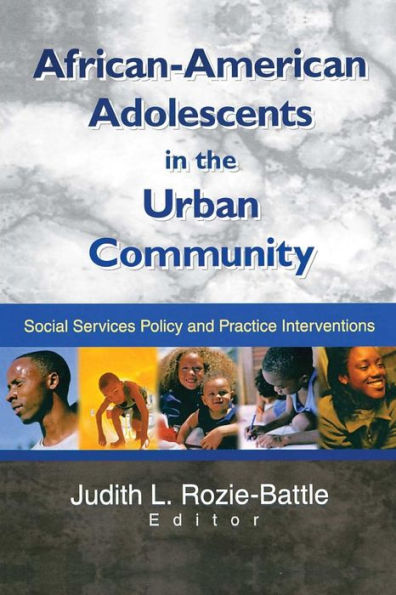 African-American Adolescents in the Urban Community: Social Services Policy and Practice Interventions / Edition 1