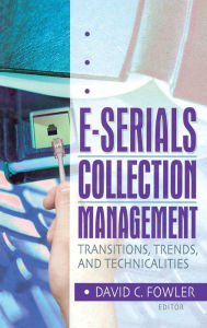 Title: E-Serials Collection Management: Transitions, Trends, and Technicalities / Edition 1, Author: Jim Cole