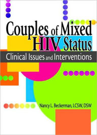 Title: Couples of Mixed HIV Status: Clinical Issues and Interventions / Edition 1, Author: R Dennis Shelby