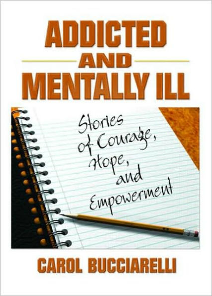 Addicted and Mentally Ill: Stories of Courage, Hope, and Empowerment