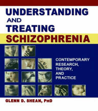 Title: Understanding and Treating Schizophrenia: Contemporary Research, Theory, and Practice / Edition 1, Author: Terry S Trepper