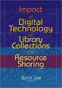 Impact of Digital Technology on Library Collections and Resource Sharing
