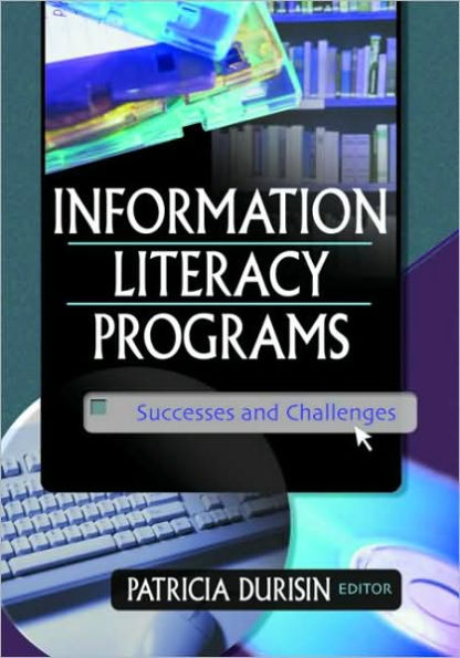 Information Literacy Programs: Successes and Challenges / Edition 1