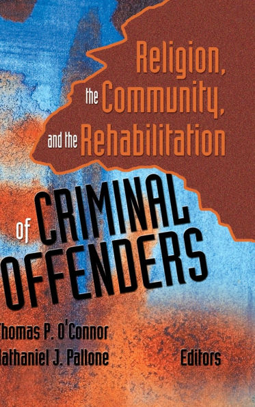 Religion, the Community, and the Rehabilitation of Criminal Offenders / Edition 1