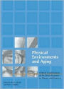 Physical Environments and Aging: Critical Contributions of M. Powell Lawton to Theory and Practice / Edition 1