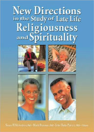 Title: New Directions in the Study of Late Life Religiousness and Spirituality / Edition 1, Author: Susan H. Mcfadden