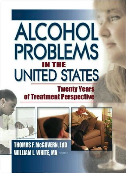 Alcohol Problems in the United States: Twenty Years of Treatment Perspective / Edition 1