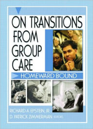 Title: On Transitions From Group Care: Homeward Bound, Author: D Patrick Zimmerman