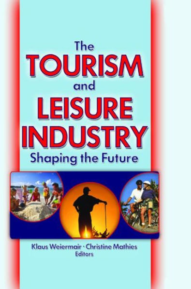 The Tourism and Leisure Industry: Shaping the Future / Edition 1