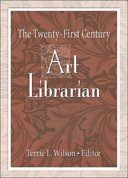 The Twenty-First Century Art Librarian / Edition 1