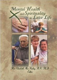 Title: Mental Health and Spirituality in Later Life / Edition 1, Author: Elizabeth MacKinlay