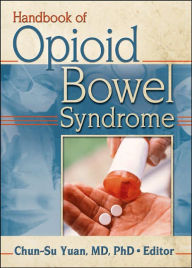 Title: Handbook of Opioid Bowel Syndrome, Author: Chun-Su Yuan