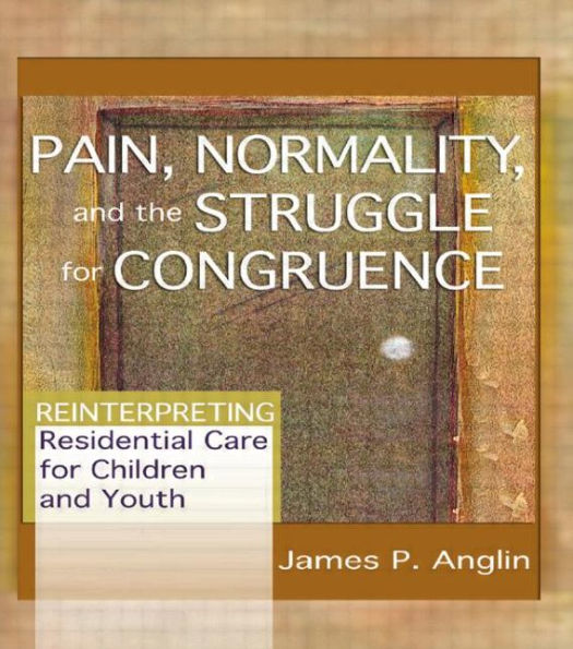 Pain, Normality, and the Struggle for Congruence: Reinterpreting Residential Care Children Youth