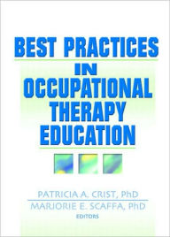 Title: Best Practices in Occupational Therapy Education / Edition 1, Author: Patricia Crist